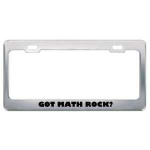 Got Math Rock? Music Musical Instrument Metal License Plate Frame 