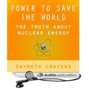  Power to Save the World: The Truth About Nuclear Energy 