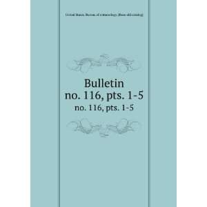  Bulletin. no. 116,Â pts. 1 5: United States. Bureau of 