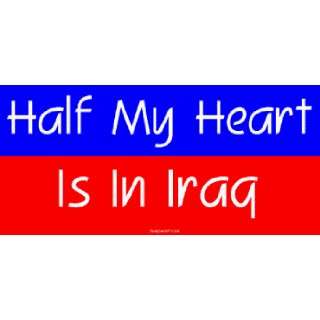  Half My Heart Is In Iraq Bumper Sticker: Automotive