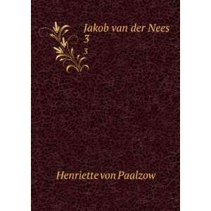  Jakob van der Nees. 3 Henriette von Paalzow Books