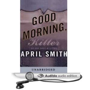  Good Morning, Killer (Audible Audio Edition) April Smith 