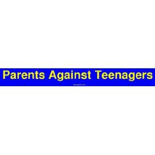  Parents Against Teenagers MINIATURE Sticker: Automotive