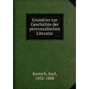   der provenzalischen Literatur: Karl, 1832 1888 Bartsch: Books