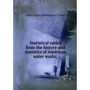   statistics of American water works;: John James Robertson Croes: Books
