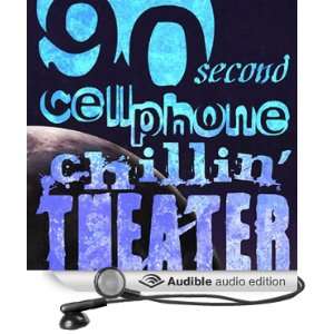  90 Second Cellphone Chilin Theatre (Audible Audio Edition 