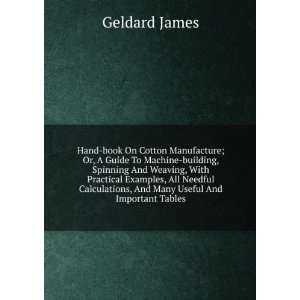 Hand book On Cotton Manufacture; Or, A Guide To Machine building 