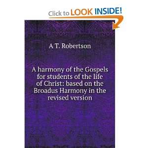  A harmony of the Gospels for students of the life of Christ 