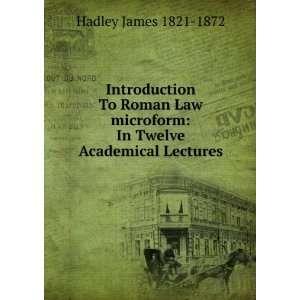   : In Twelve Academical Lectures: Hadley James 1821 1872: Books