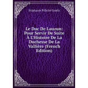  Duc De Lauzun: Pour Servir De Suite Ã? LHistoire De La Duchesse De 