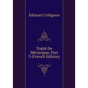   De MÃ©canique, Part 3 (French Edition) Ã?douard Collignon Books