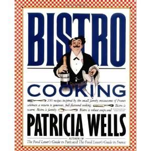  Bistro Cooking [Paperback]: Patricia Wells: Books