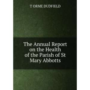   on the Health of the Parish of St Mary Abbotts: T ORME DUDFIELD: Books