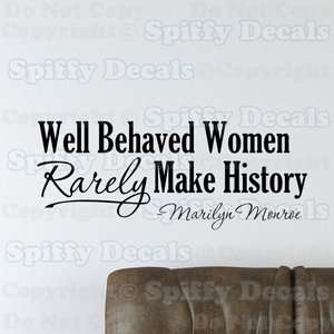 WELL BEHAVED WOMEN RARELY MAKE HISTORY MARILYN MONROE Quote Vinyl Wall 