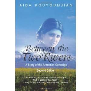    Between the Two Rivers [Paperback]: Aida Kouyoumjian: Books