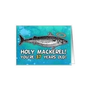  37 years old   Birthday   Holy Mackerel Card: Toys & Games