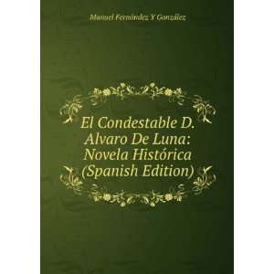  El Condestable D. Alvaro De Luna Novela HistÃ³rica 