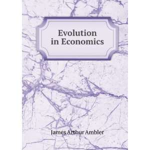  Evolution in Economics James Arthur Ambler Books