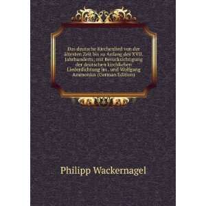   . und Wolfgang Ammonius (German Edition): Philipp Wackernagel: Books