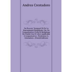   organisation . Professeur A. Crestadoro . (French Edition) Andrea