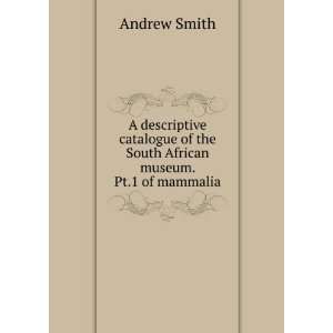   of the South African museum. Pt.1 of mammalia Andrew Smith Books
