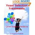 Yeast Infection Treatments Cure Yeast Infections by Angela Whitfield 