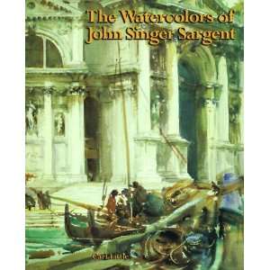   The Watercolors of John Singer Sargent [Paperback] Carl Little Books