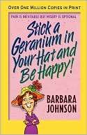 Stick a Geranium in Your Hat Barbara Johnson