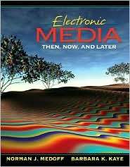 Electronic Media Then, Now, and Later, (0205345301), Norman Medoff 
