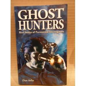  Ghost Hunters Real Stories of Paranormal Investigators 