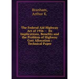   of Highway Cost Allocation  Technical Paper Arthur K. Branham Books