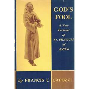   New Portrait of St. Francis of Assisi: Francis C. Capozzi: Books