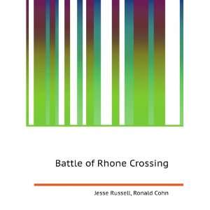 Battle of Rhone Crossing Ronald Cohn Jesse Russell Books