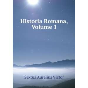   Romana, Volume 1 (Latin Edition): Sextus Aurelius Victor: Books