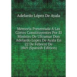   Febrero De 1869 (Spanish Edition): Adelardo LÃ³pez De Ayala: Books