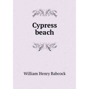  Cypress beach: William Henry Babcock: Books