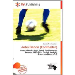   John Bacon (Footballer) (9786200781840) Iustinus Tim Avery Books