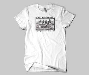 Homeland Security Fighting Terrorism Since 1492 T Shirt  