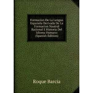   Historia Del Idioma Humano (Spanish Edition) Roque Barcia Books