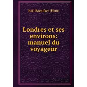  Londres et ses environs: manuel du voyageur: Karl Baedeker 
