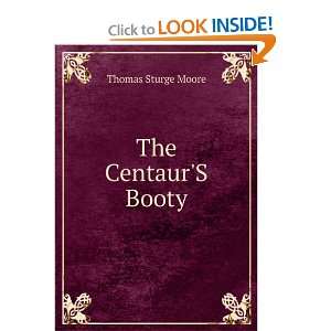  The CentaurS Booty: Thomas Sturge Moore: Books