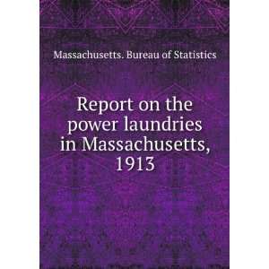  Report on the power laundries in Massachusetts, 1913 
