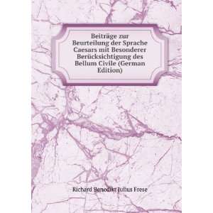   Bellum Civile (German Edition): Richard Benedikt Julius Frese: Books