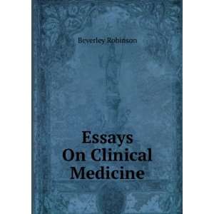  Essays On Clinical Medicine: Beverley Robinson: Books