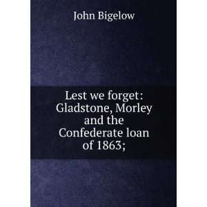   , Morley and the Confederate loan of 1863; John Bigelow Books
