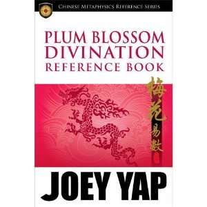   : Plum Blossom Divination Reference Book [Paperback]: Joey Yap: Books
