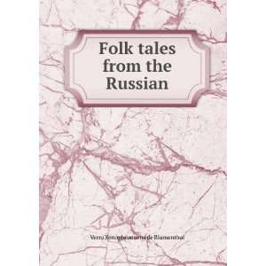  Folk tales from the Russian Verra Xenophontovna de Blumenthal Books