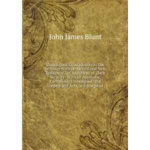   . the Gospels and Acts, and Josephus . John James Blunt Books