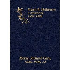  Robert R. McBurney; a memorial, 1837 1898 Richard Cary 