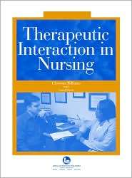 Therapeutic Interaction in Nursing, (0763737445), Christine Williams 